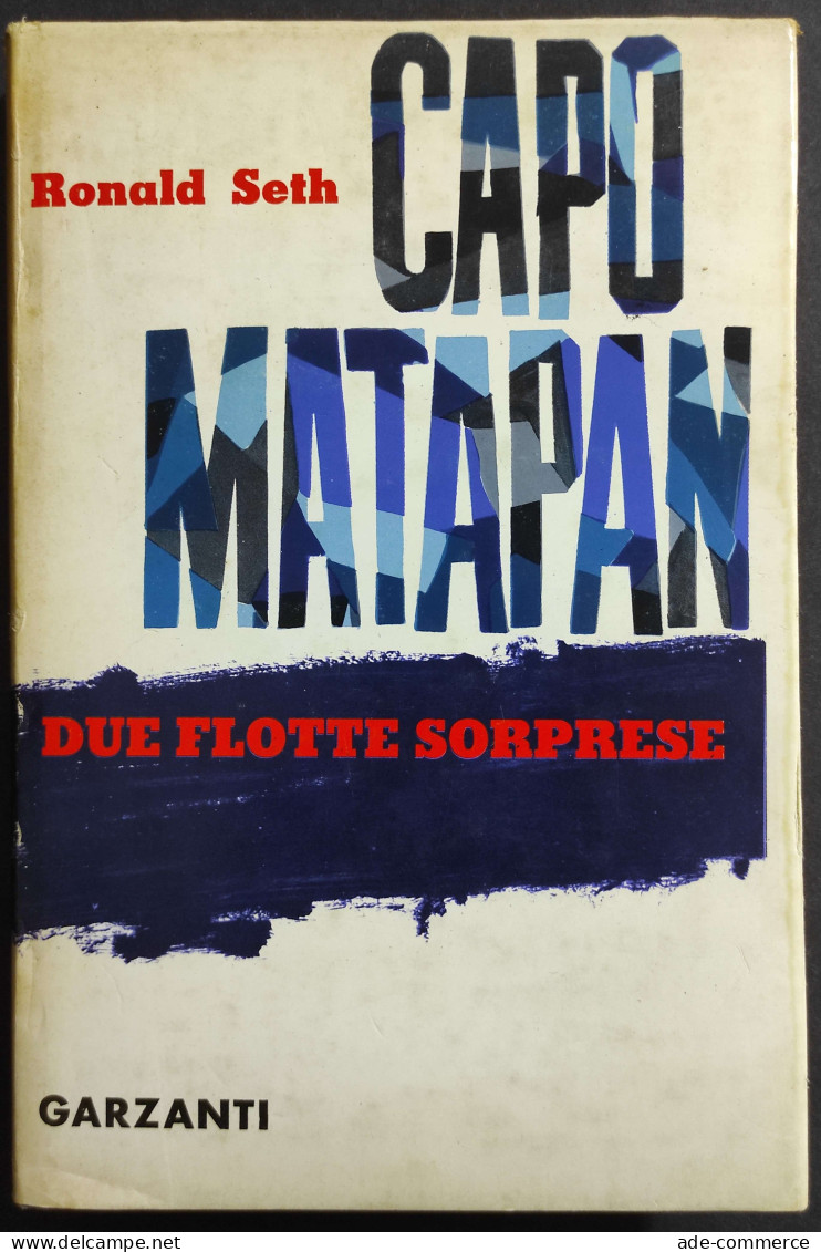 Capo Matapan - Due Flotte Sorprese - R. Seth - Ed. Garzanti - 1962 - Weltkrieg 1939-45