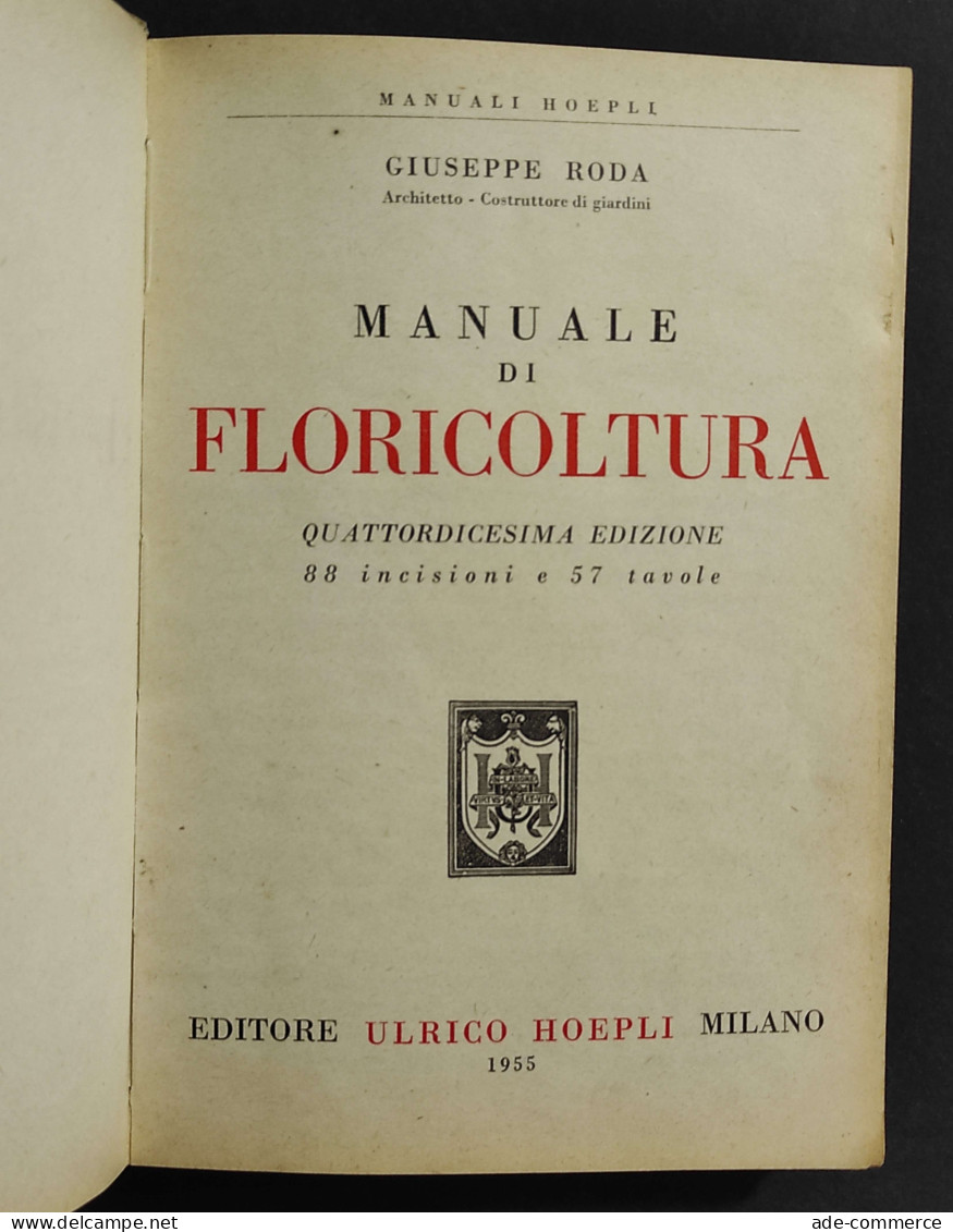 Manuale Di Floricoltura - G. Roda - Ed. Hoepli - 1955 - Giardinaggio