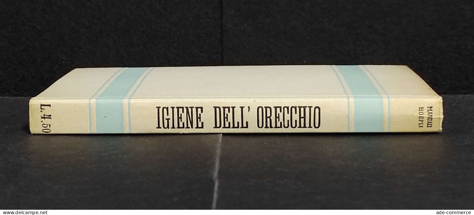 Igiene Dell'Orecchio E Profilassi Della Sordità - Monselles - Ed. Hoepli - 1919 - Manuels Pour Collectionneurs