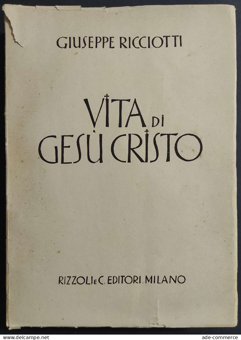 Vita Di Gesù Cristo - G. Ricciotti - Ed. Rizzoli - 1944 - Religión