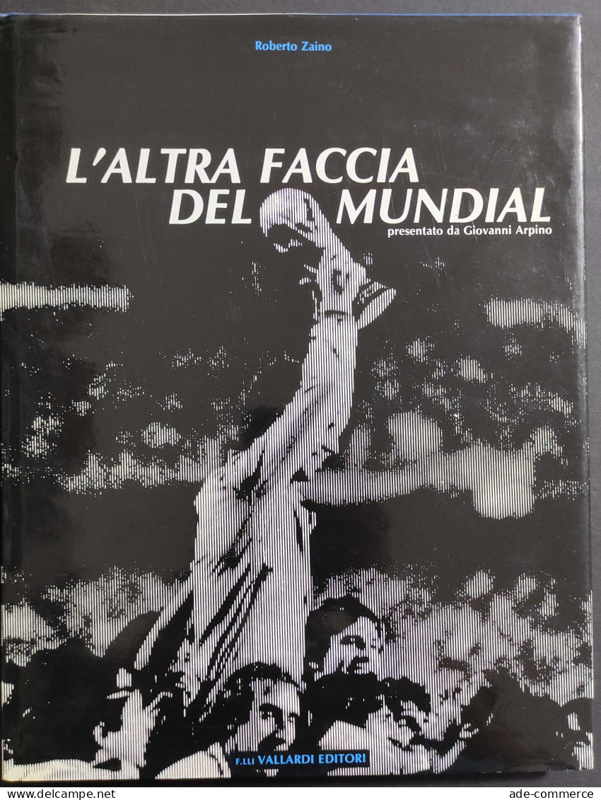 L'Altra Faccia Del Mundial - R. Zaino - Ed. Vallardi - 1982 - Sport
