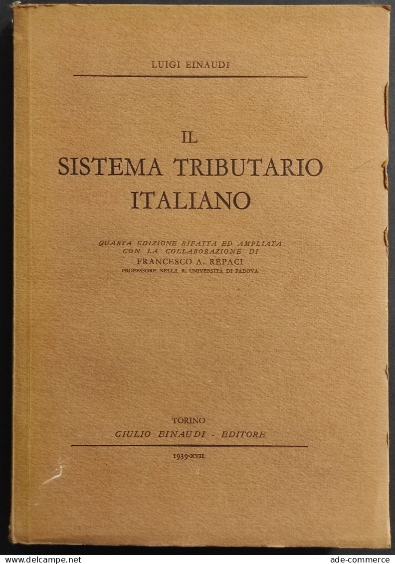 Il Sistema Tributario Italiano - L. Einaudi - Ed. Einaudi - 1939 - Sociedad, Política, Economía