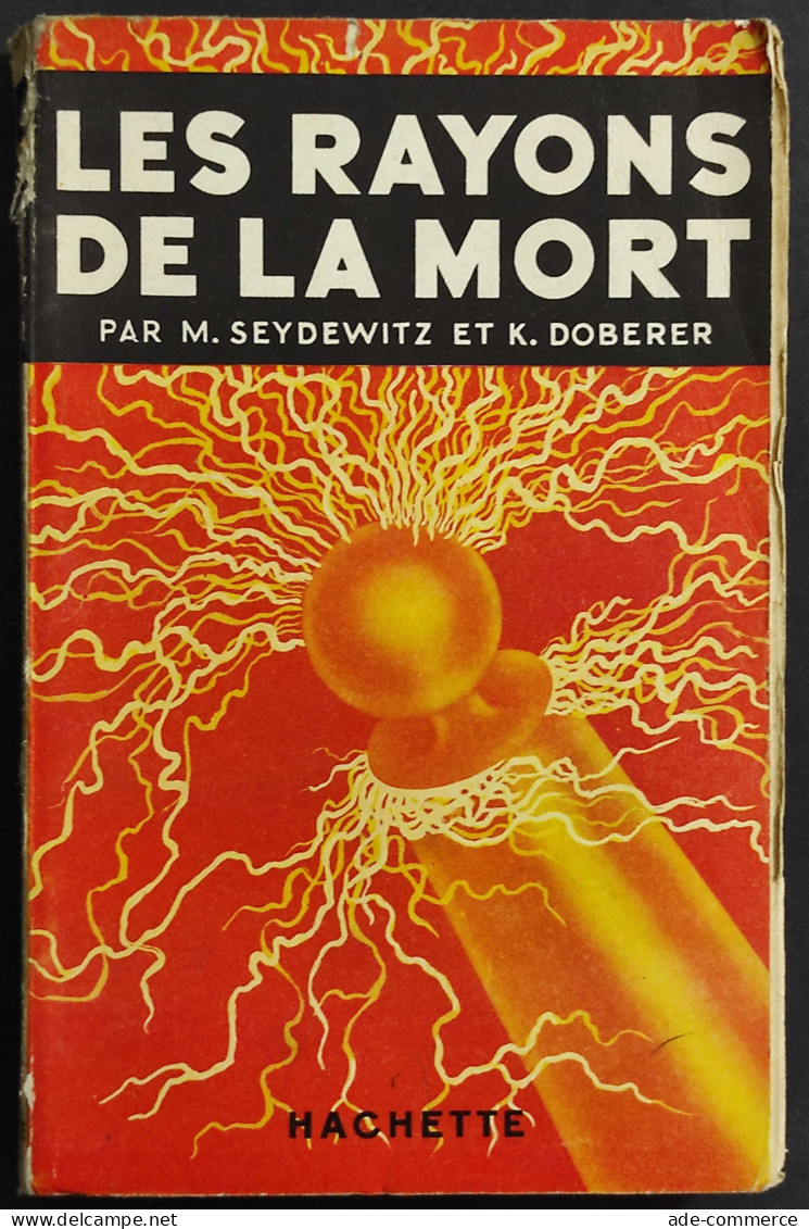 Les Rayons De La Mort - M. Seydewitz - K. Doberer - Ed. Hachette - Guerre 1939-45