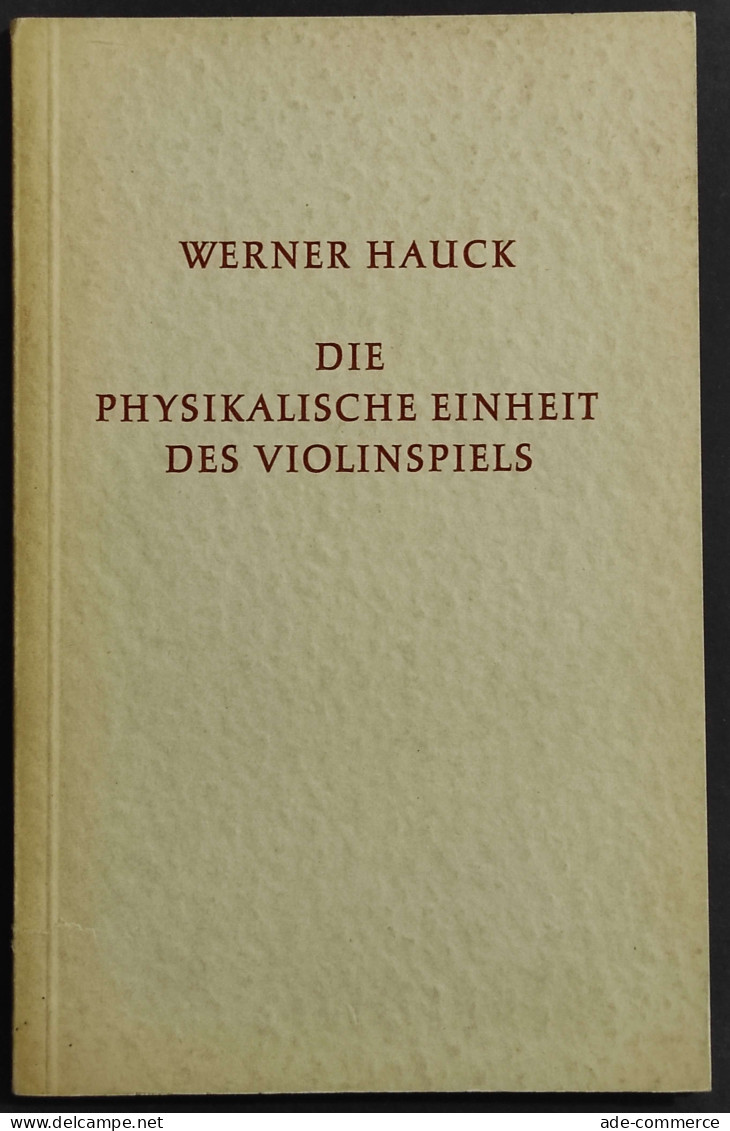 Die Physikalische Einheit Des Violinspiels - W. Hauck - Ed. Bererenreiter - 1966 - Wiskunde En Natuurkunde