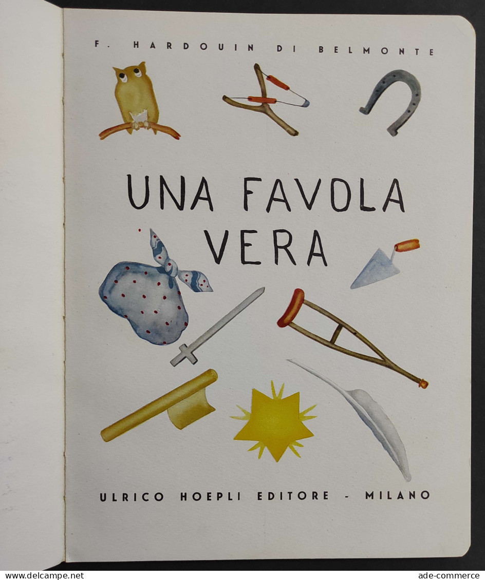 Una Favola Vera - F. H. Di Belmonte - Ill. A. Tommasini - Ed. Hoepli - 1933 - Niños