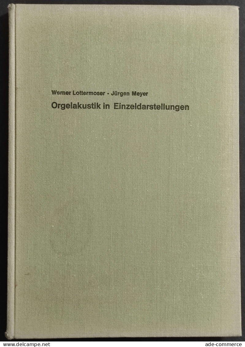 Orgelakustik In Einzeldarstellungen Teil I - W. Lottermoser - J. Meyer - 1966 - Mathématiques Et Physique