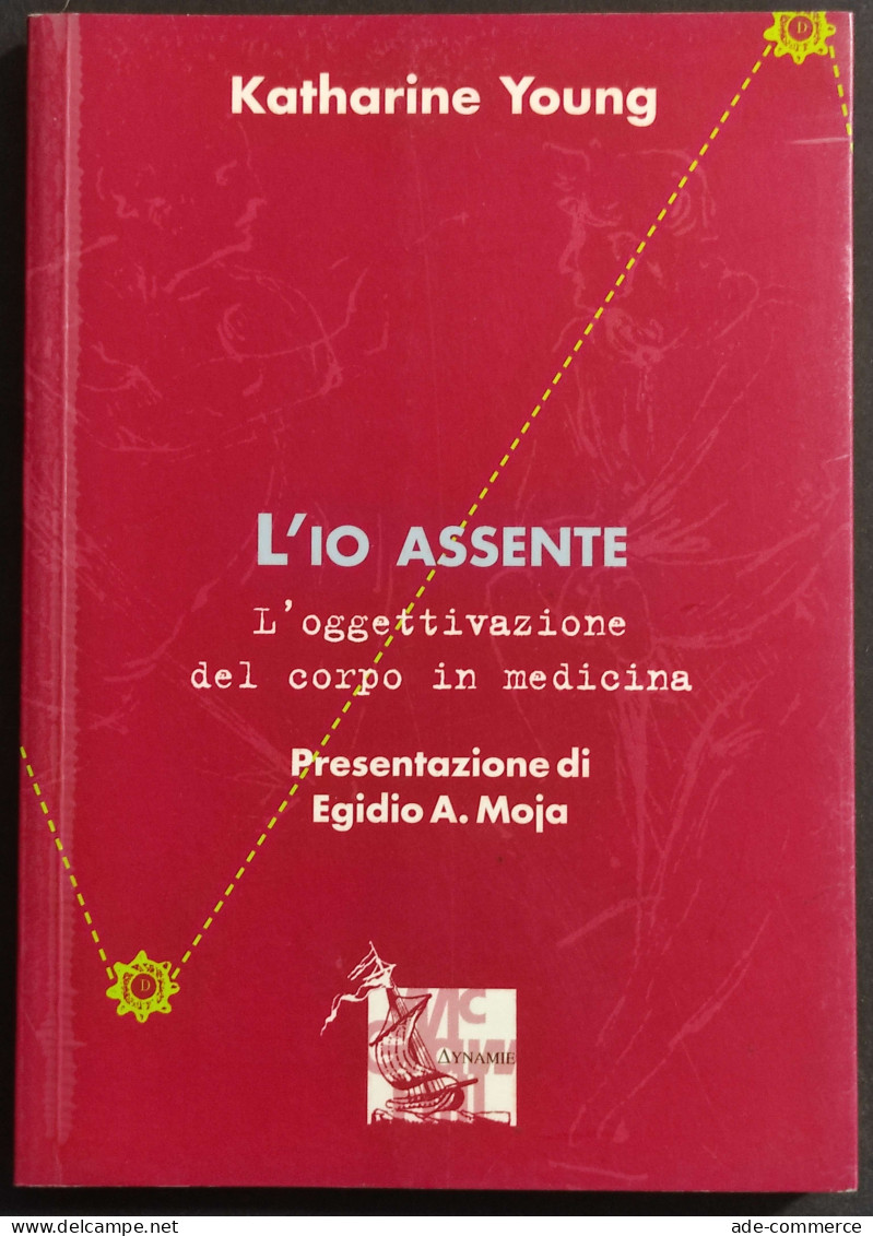 L'Io Assente - L'Oggettivazione Del Corpo In Medicina - K. Yong - 1999 - Médecine, Psychologie