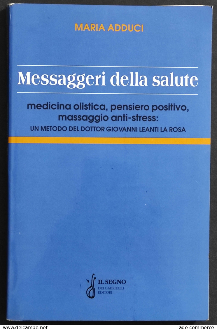 Messaggeri Della Salute - M. Adducci - Ed. Il Segno Dei Gabriellli - 1997 - Medecine, Psychology