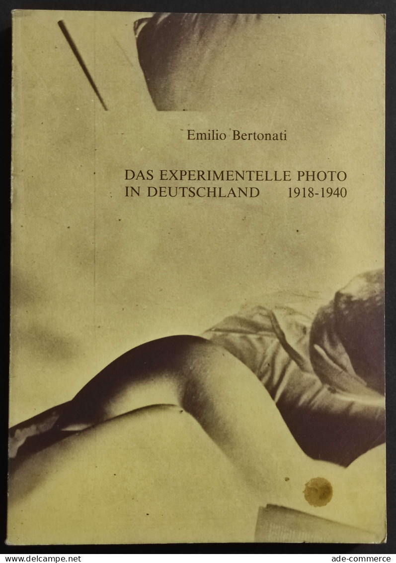 Das Experimentelle Photo In Deutschland 1918 - 1940 - E. Bertonati - 1978 - Pictures