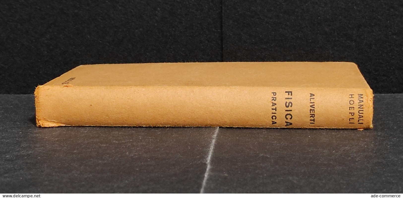 Esercitazione Di Fisica Pratica - G. Aliverti - Ed. Manuali Hoepli - 1941 - Manuali Per Collezionisti