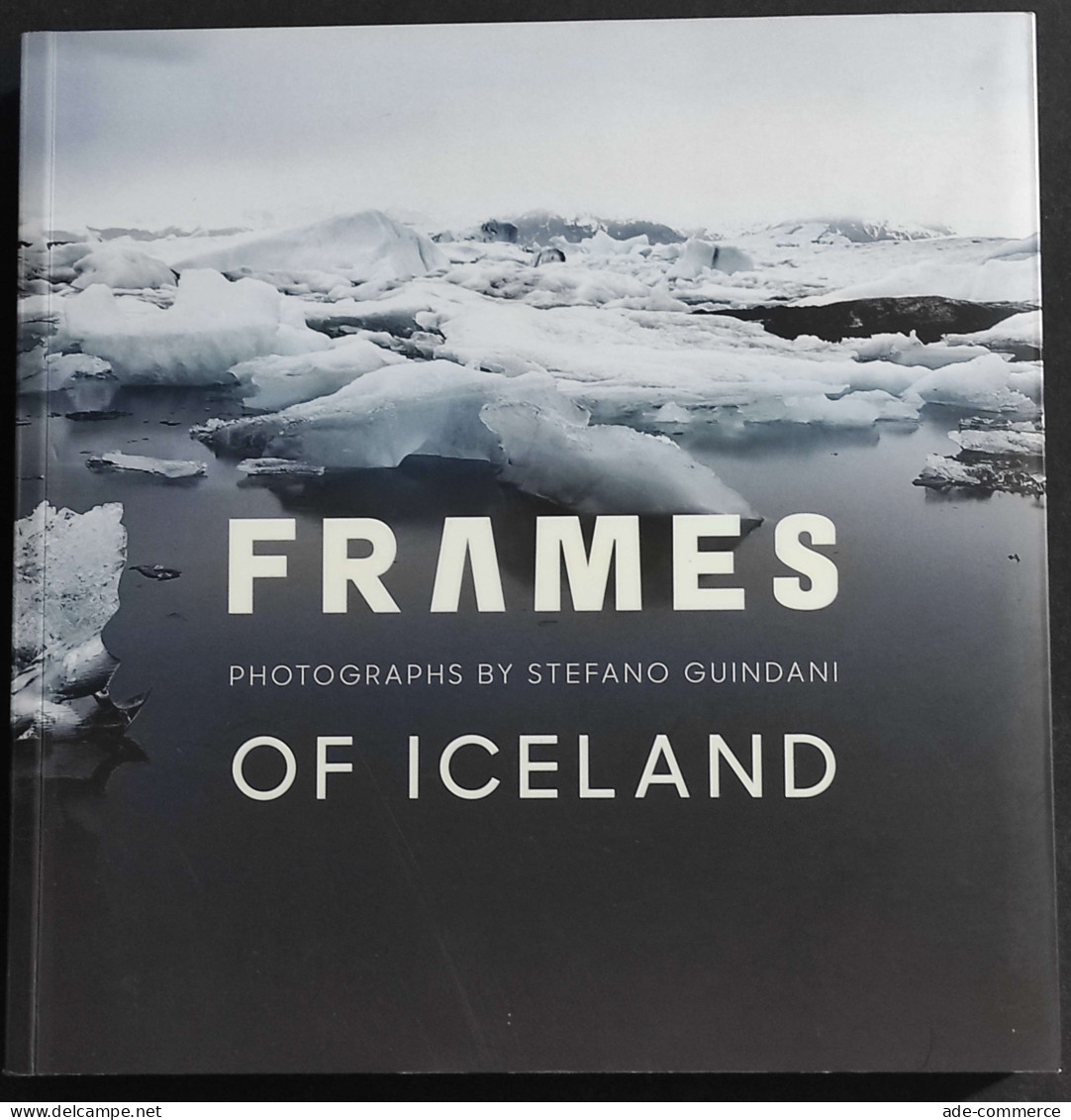 Frames Of Iceland - Photo S. Guindani - Ed. Silvana - 2016 - Photo