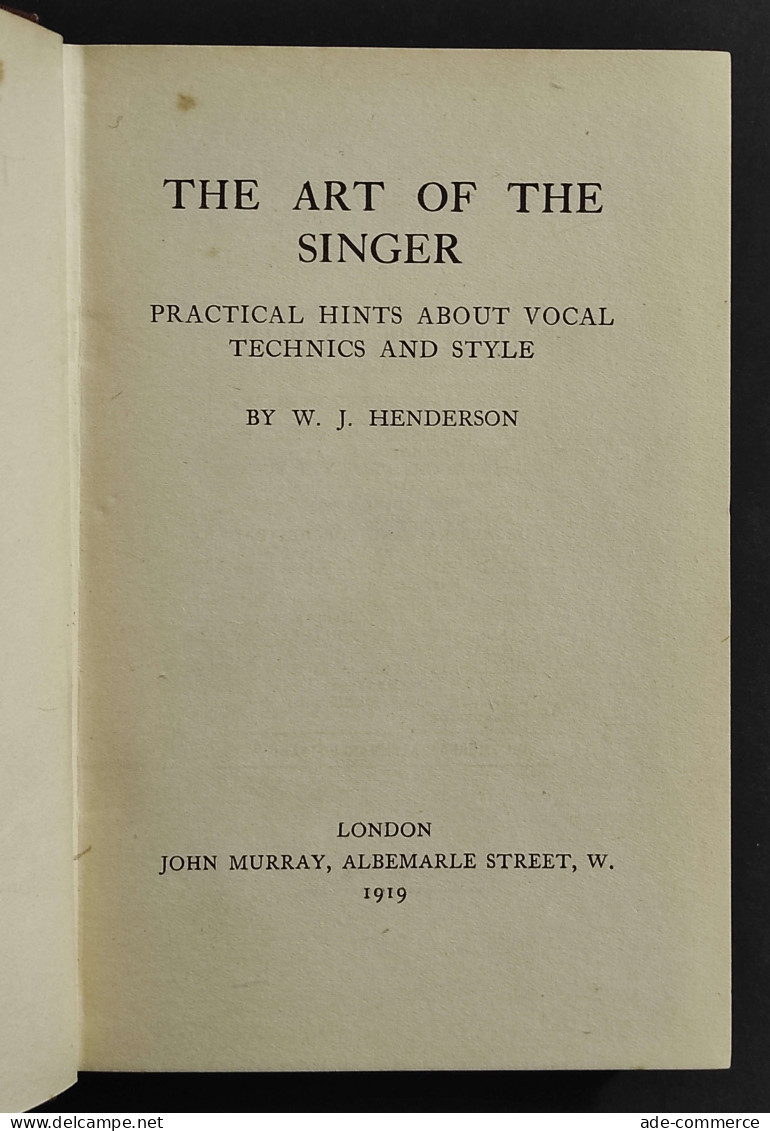 The Art Of The Singer - W. J. Henderson - Ed. John Murray - 1919 - Cinéma Et Musique