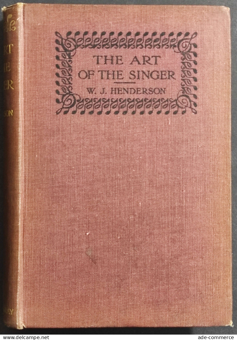 The Art Of The Singer - W. J. Henderson - Ed. John Murray - 1919 - Cinéma Et Musique