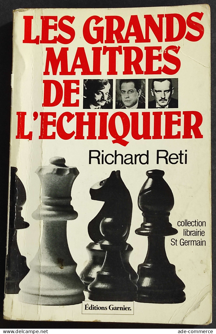 Les Grands Maitres De L'Echiquier - R. Reti - Ed. Garnier - 1982 - Zonder Classificatie