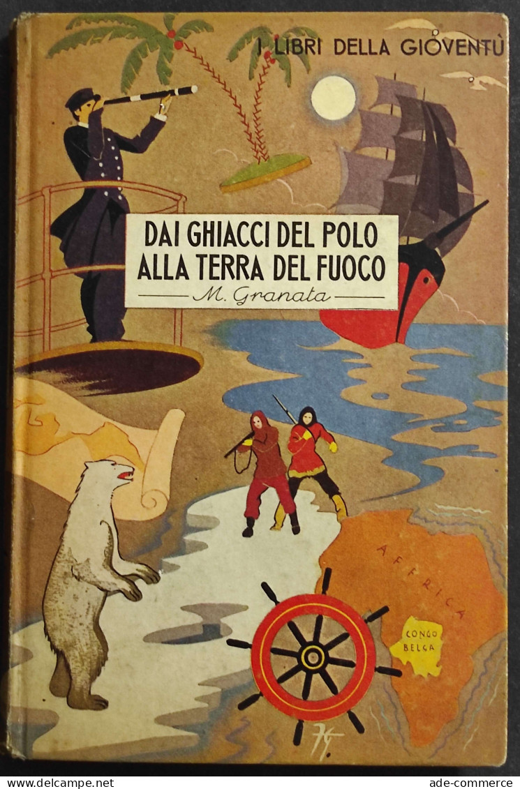 Dai Ghiacci Del Polo Alla Terra Del Fuoco - M. Granata - Ed. Salani - 1942 - Bambini
