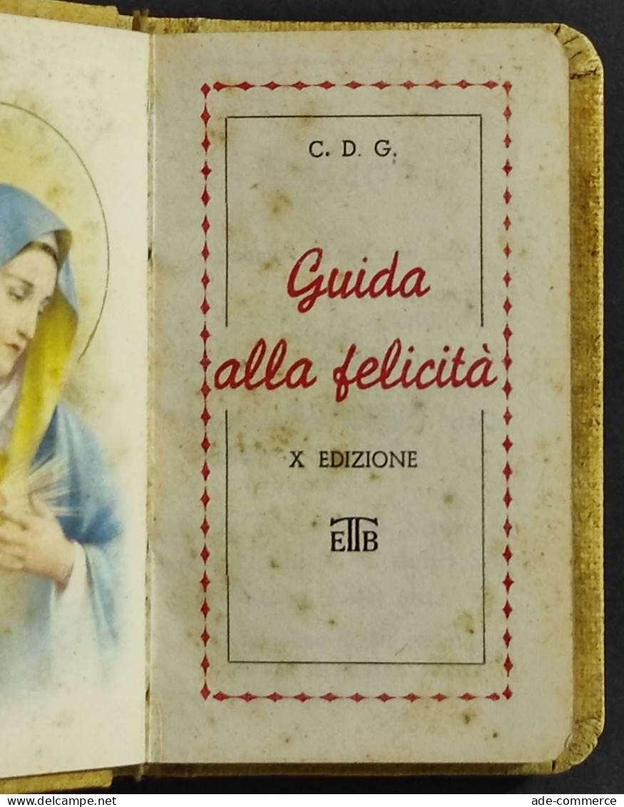 Guida Alla Felicità - C. D. G. - X Edizione  - 1951 - Religion