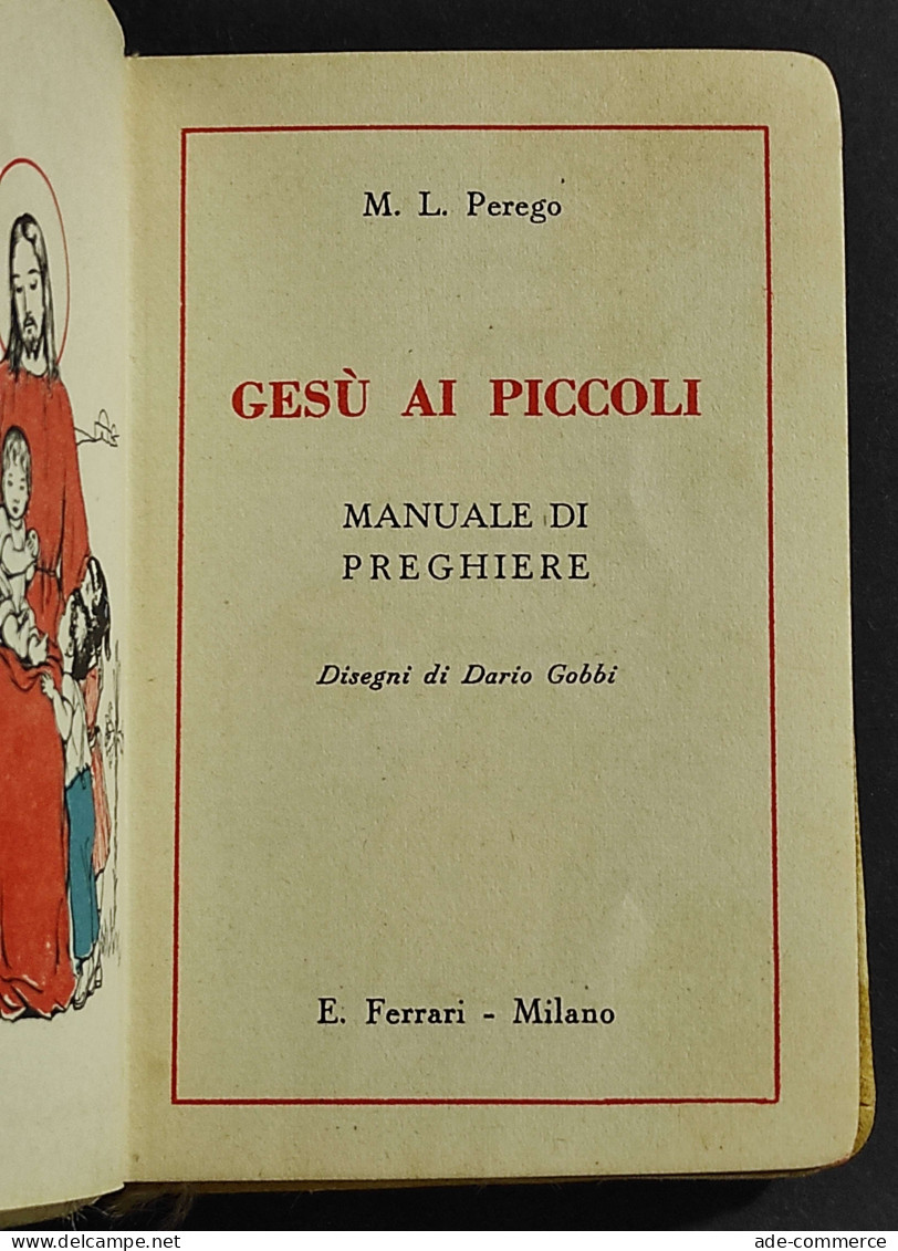 Gesù Ai Piccoli - Manuale Di Preghiere - M. L. Perego - Ed. Ferrari - 1957 - Religión