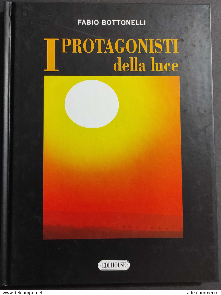 I Protagonisti Della Luce - La Civiltà Della Luce - Ed. Edi House - 1997 - 2 Vol. - Mathématiques Et Physique