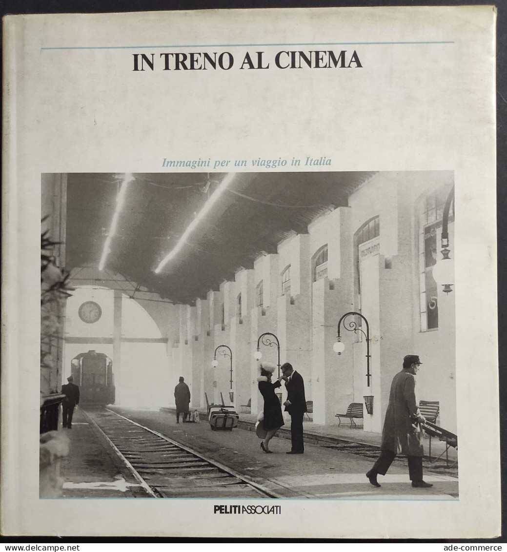 In Treno Al Cinema - Immagini Per Un Viaggio In Italia - Ed. Peliti - 1988 - Film Und Musik