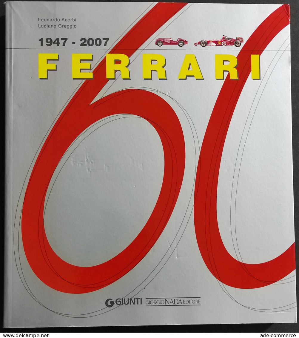 Ferrari 1947-2007 - L. Acerbi - L. Greggio - Ed. Giunti - Nada - 2007 - Moteurs