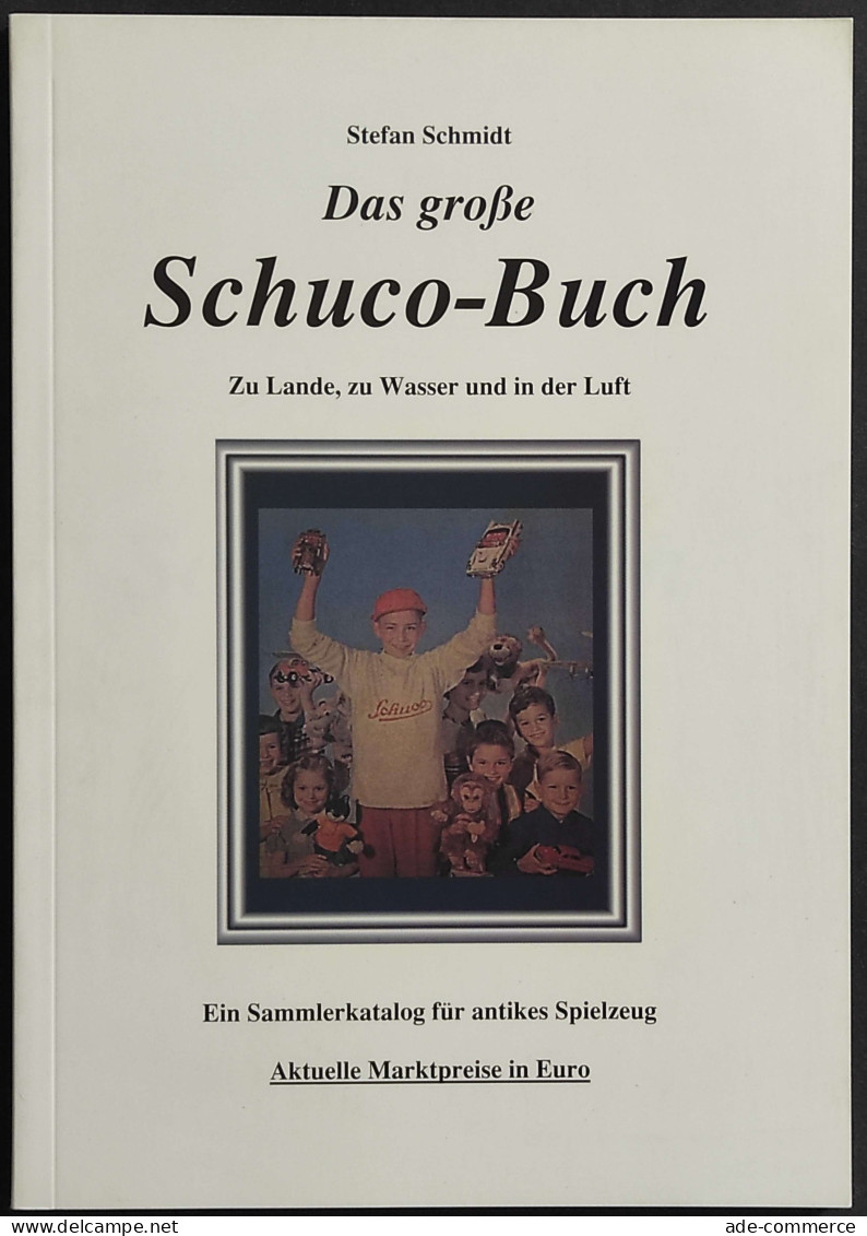 Das Große Schuco-Buch - Zu Lande, Zu Wasser Und In Der Luft - S. Schmidt - Non Classificati