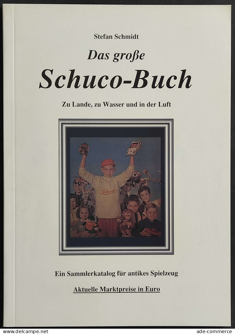 Das Große Schuco-Buch - Zu Lande, Zu Wasser Und In Der Luft - S. Schmidt - Ohne Zuordnung