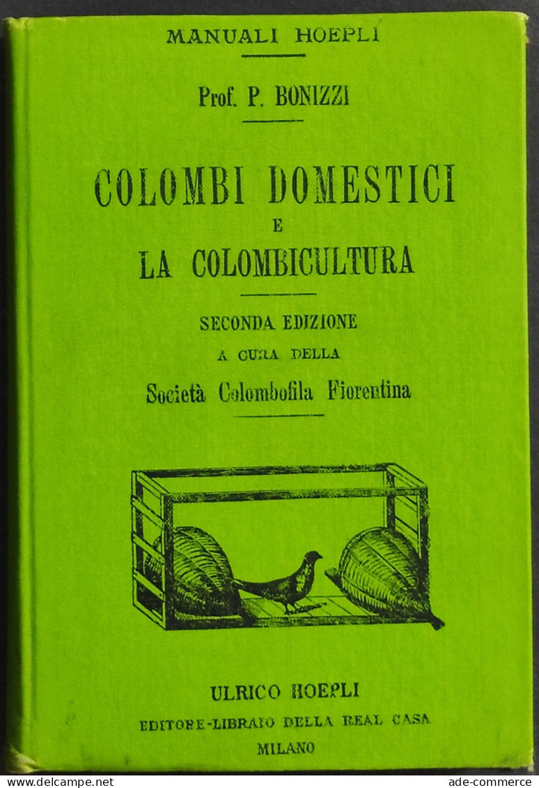 Colombi Domestici E La Colombicultura - P. Bonizzi - Ed. Hoepli - 1902 - Manuels Pour Collectionneurs