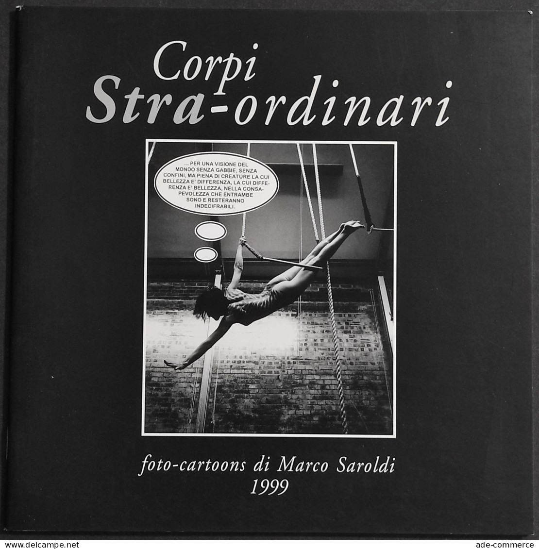 Corpi Stra-Ordinari - Foto-Cartoons Di Marco Saroldi 1999 - Fotografia