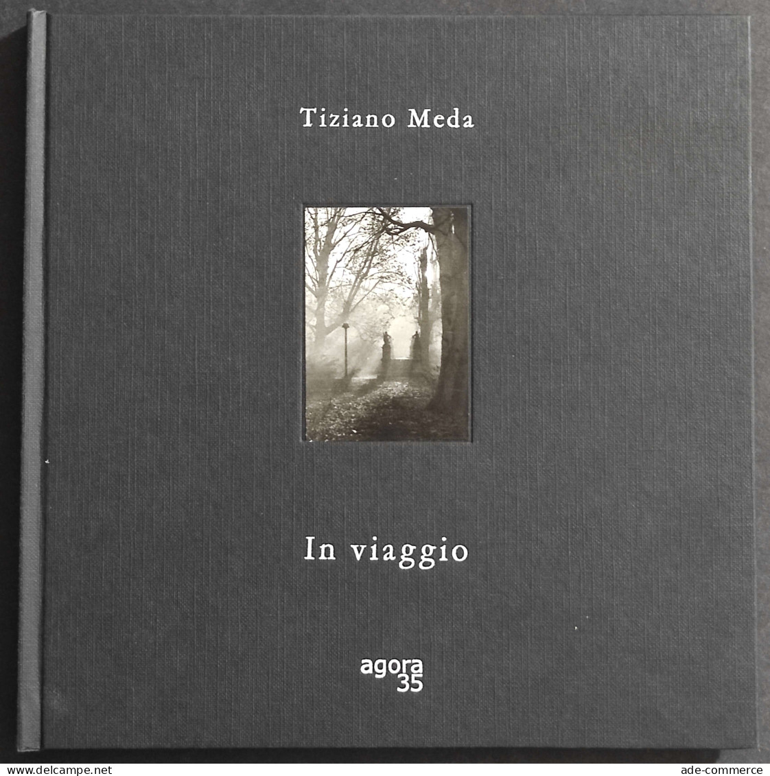 In Viaggio - T. Meda - Ed. Agora 35 - 2003 - Fotografie