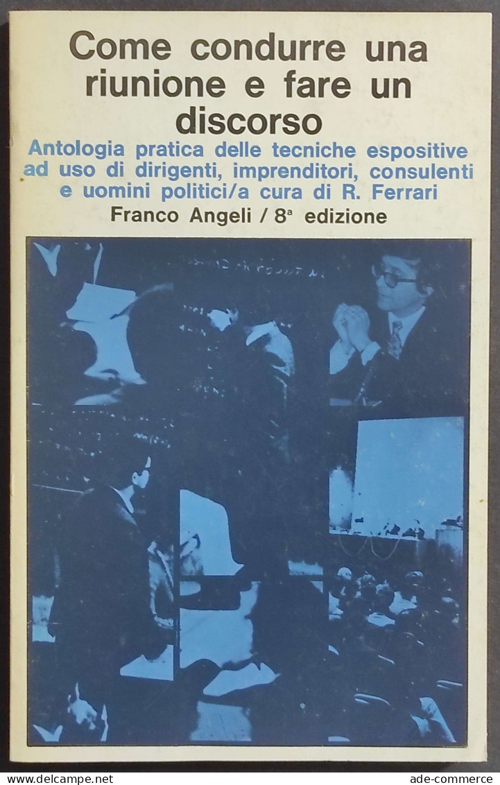 Come Condurre Una Riunione E Fare Un Discorso - R. Ferrari - Ed. F. Angeli - 1983 - Handbücher Für Sammler
