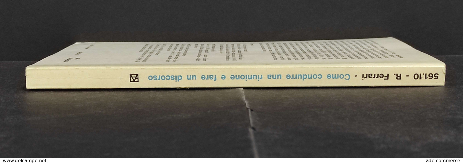 Come Condurre Una Riunione E Fare Un Discorso - R. Ferrari - Ed. F. Angeli - 1983 - Manuali Per Collezionisti