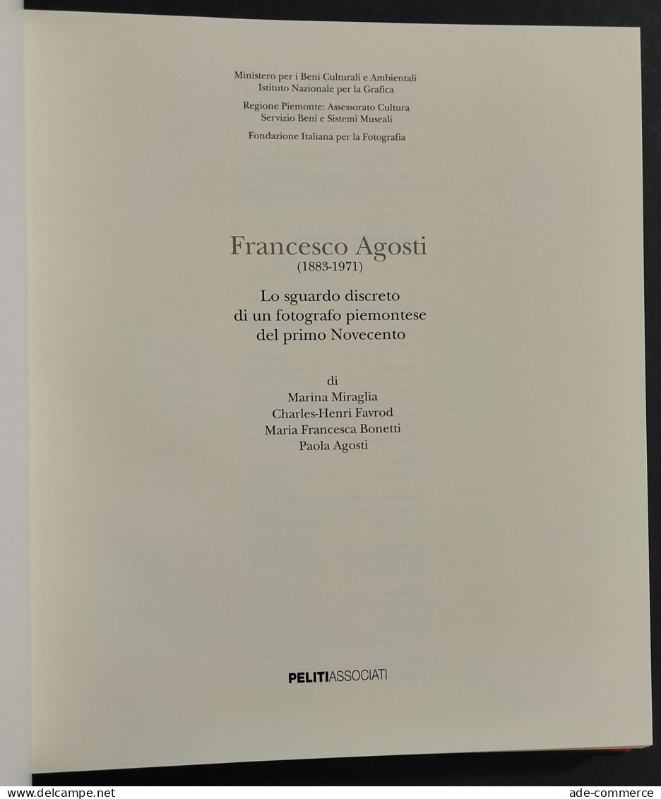 Francesco Agosti - Lo Sguardo Di Un Fotografo Piemontese Del Primo Novecento - 1998 - Fotografie