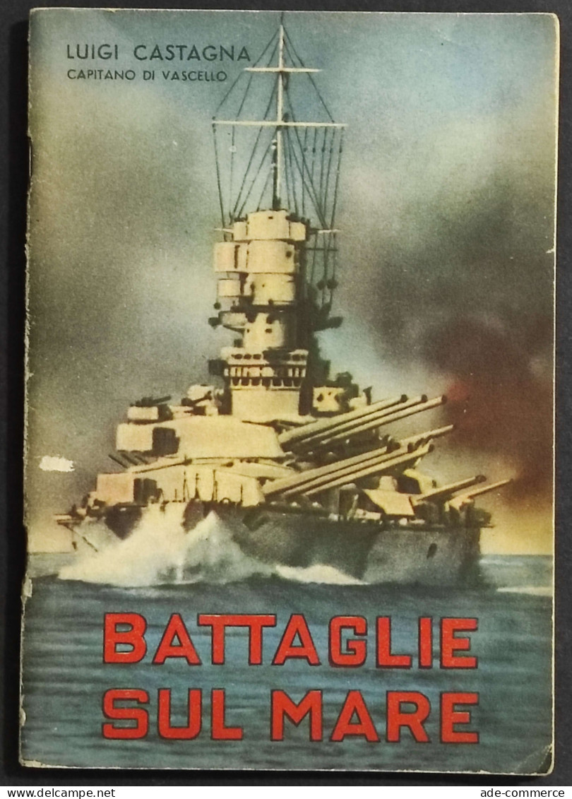 Battaglie Sul Mare - L. Castagna - Ed. Mondadori - 1942 - Guerra 1939-45