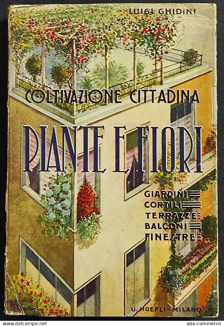 Coltivazione Cittadina - Piante E Fiori - L. Ghidini - Ed. Hoepli - 1951 - Jardinería