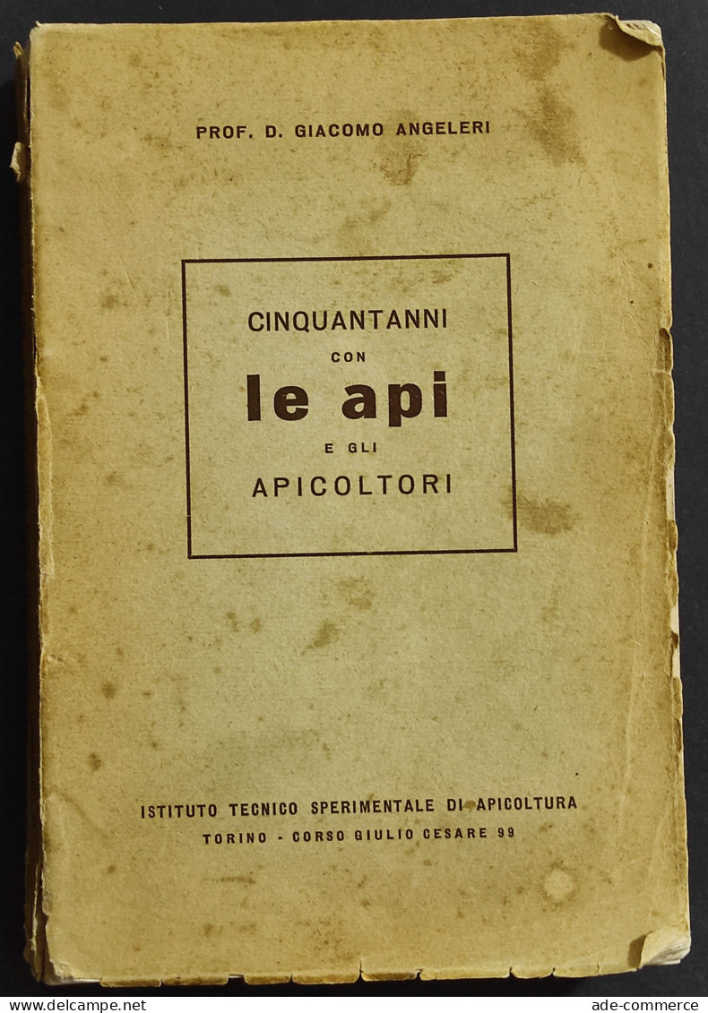 Cinquant'anni Con Le Api E Gli Apicoltori - G. Angeleri - 1955 - Animaux De Compagnie