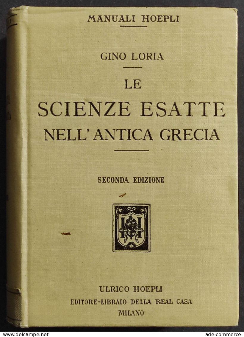 Le Scienze Esatte Nell'Antica Grecia - G. Loria - Ed. Hoepli - 1914 - Manuels Pour Collectionneurs