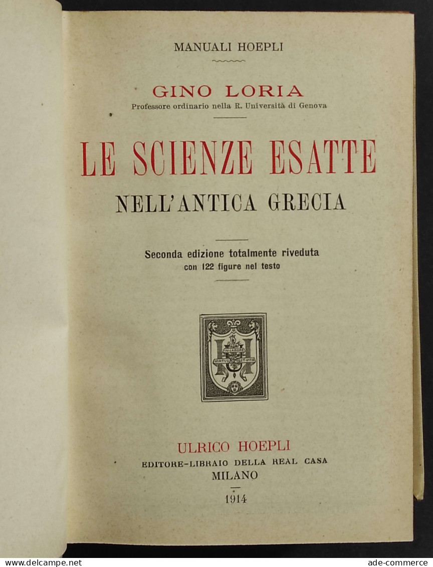 Le Scienze Esatte Nell'Antica Grecia - G. Loria - Ed. Hoepli - 1914 - Manuels Pour Collectionneurs