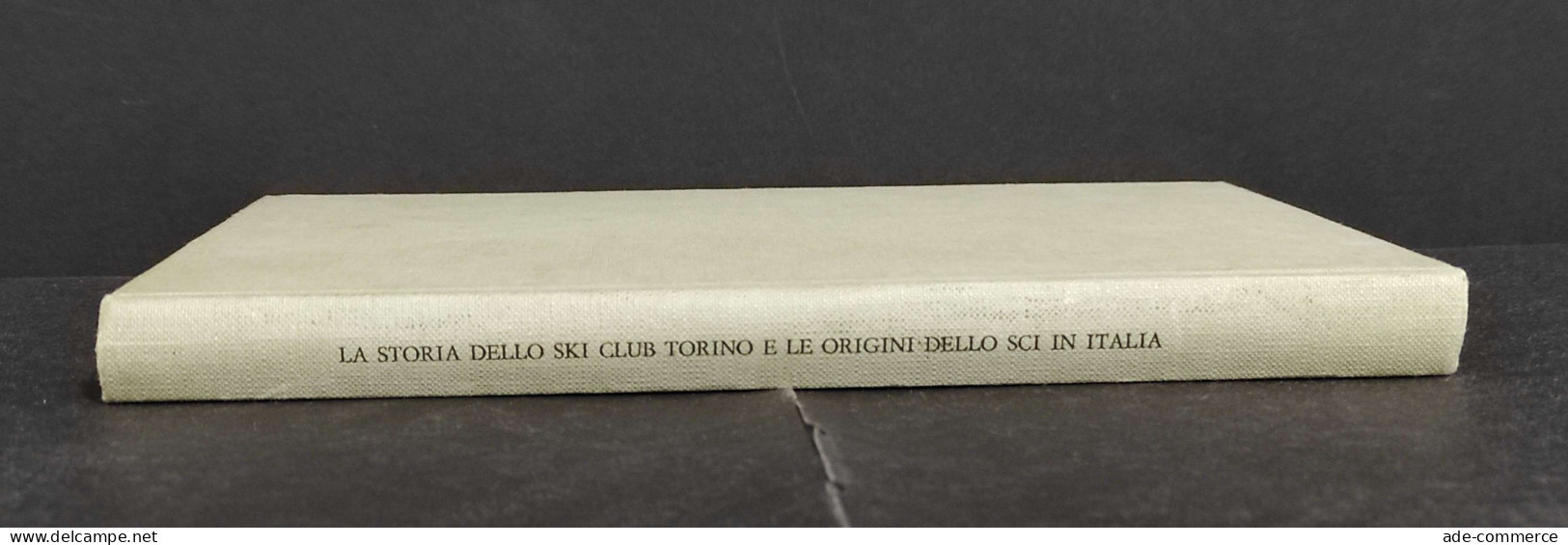 La Storia Dello Ski Club Torino - Le Origini Dello Sci In Italia - 1971 - Sports