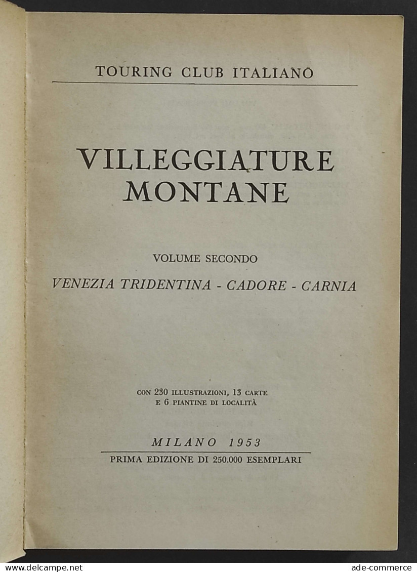 Villeggiature Montane Vol II - Venezia Tridentina-Cadore-Carnia - Ed. TCI - 1953 - Tourismus, Reisen