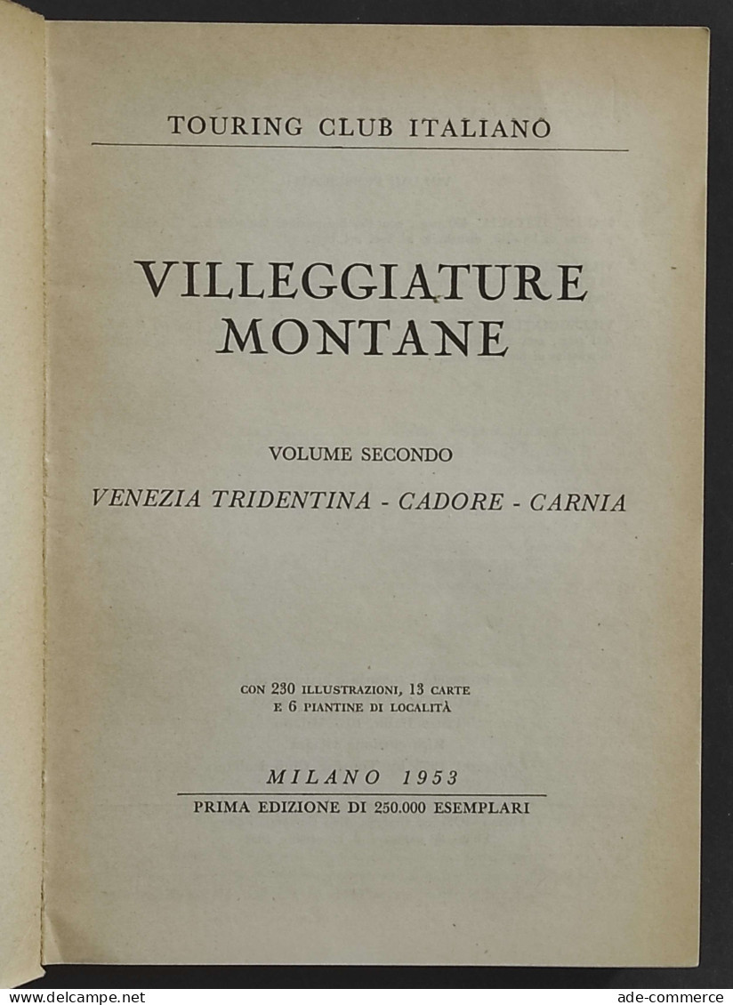 Villeggiature Montane Vol II - Venezia Tridentina-Cadore-Carnia - Ed. TCI - 1953 - Turismo, Viaggi