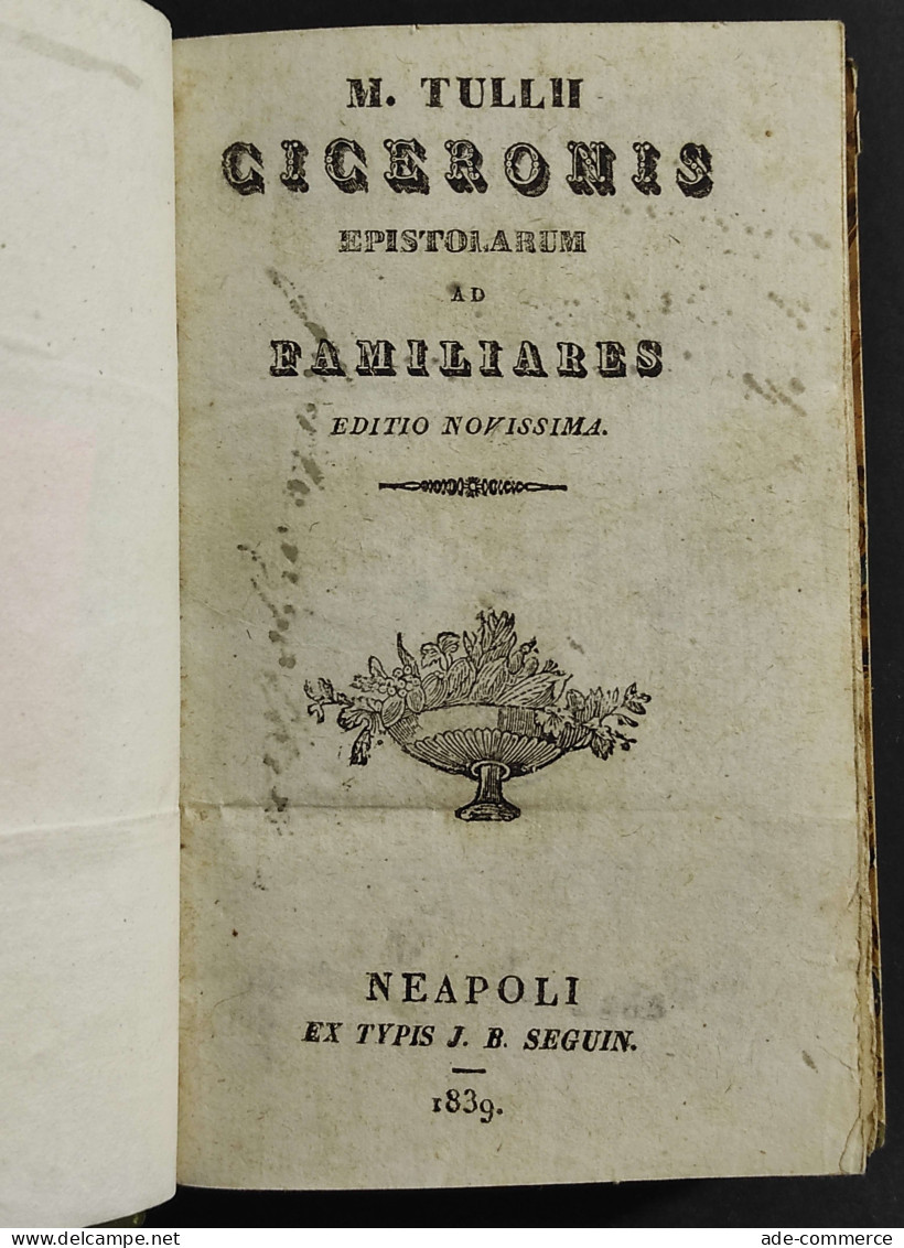 Epistolarum Ad Familiares - M. Tullii Ciceronis - Ed. Seguin - 1839 - Libri Antichi