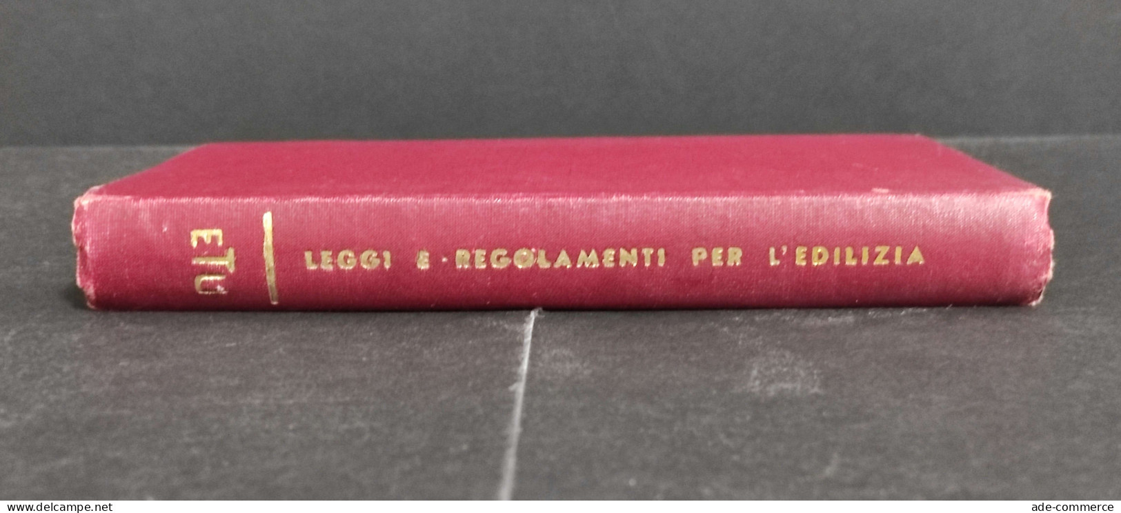 Leggi E Regolamenti Per L'Edilizia - E. Protti - Ed. Tecniche-Utilitarie - 1935 - Société, Politique, économie