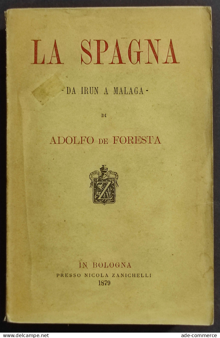 La Spagna - Da Irun A Malaga - A. De Foresta - Ed. Zanichelli - 1879 - Libri Antichi