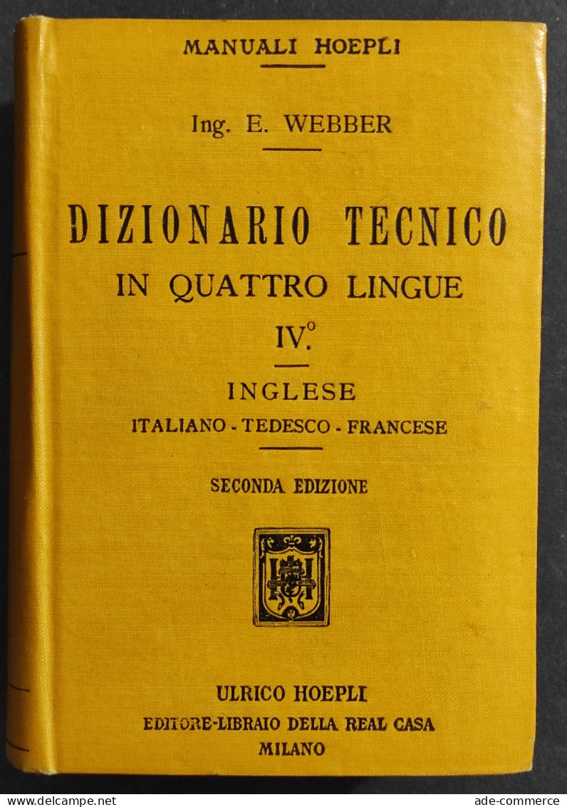 Dizionario Tecnico In Quattro Lingue IV - E. Webber - Ed. Hoepli - 1917 - Manuali Per Collezionisti