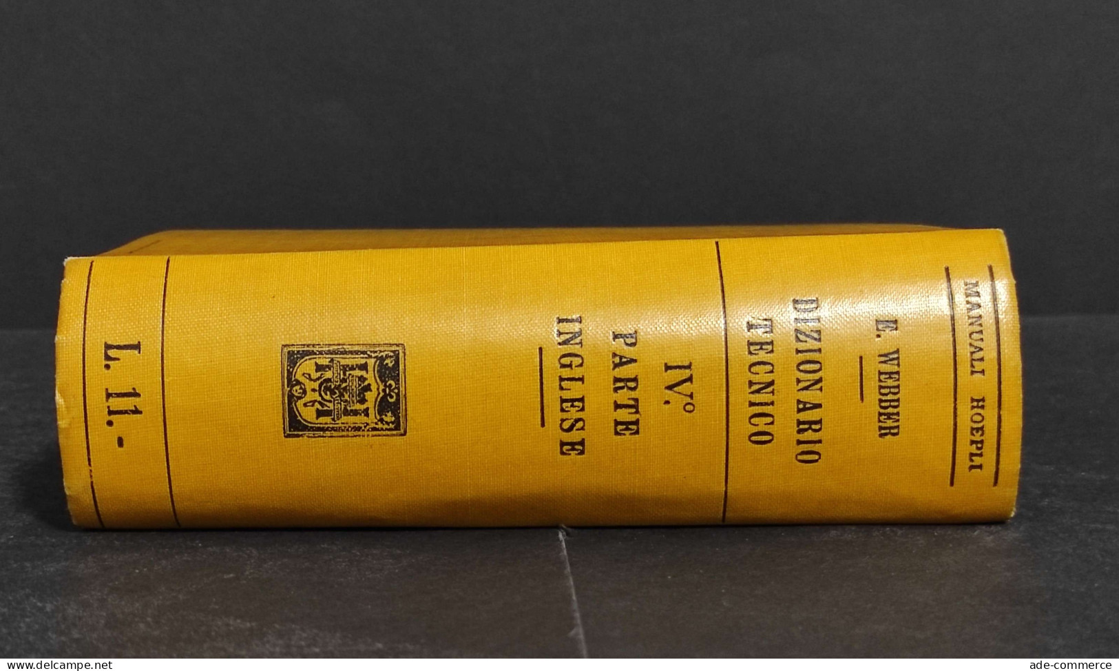 Dizionario Tecnico In Quattro Lingue IV - E. Webber - Ed. Hoepli - 1917 - Collectors Manuals