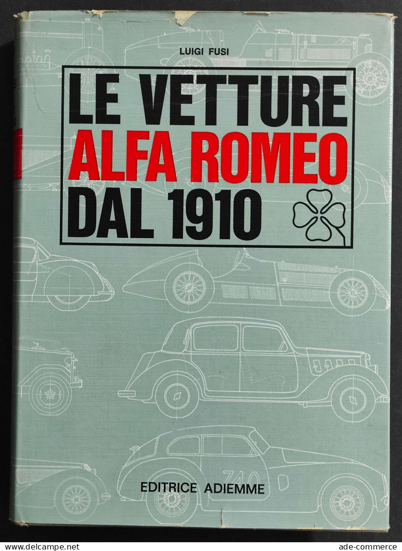 Le Vetture Alfa Romeo Dal 1910 - L. Fusi - Ed. Adiemme - 1965 - Motori