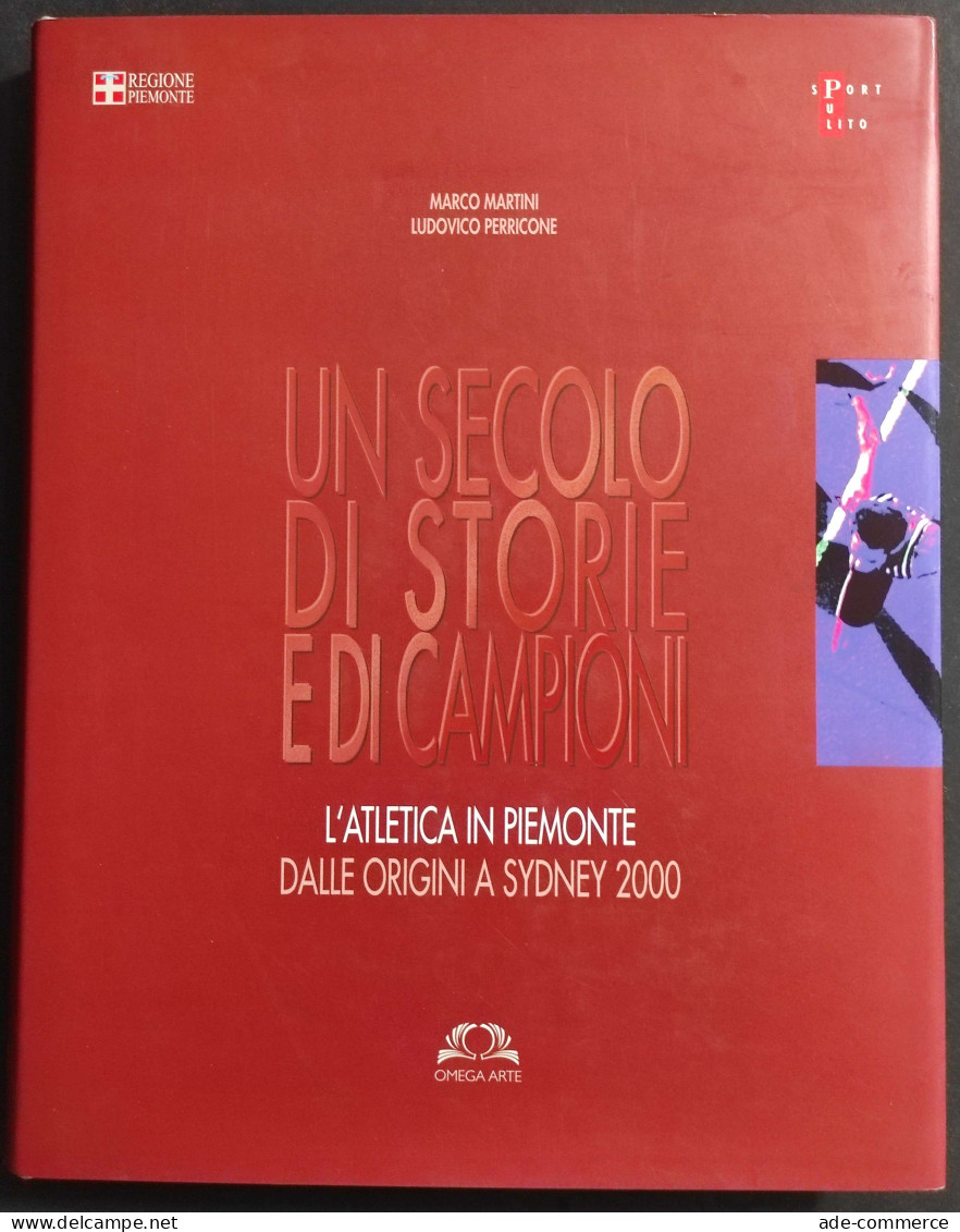 Un Secolo Di Storie E Di Campioni - Atletica Piemonte - Ed. Omega Arte - 2000 - Sport