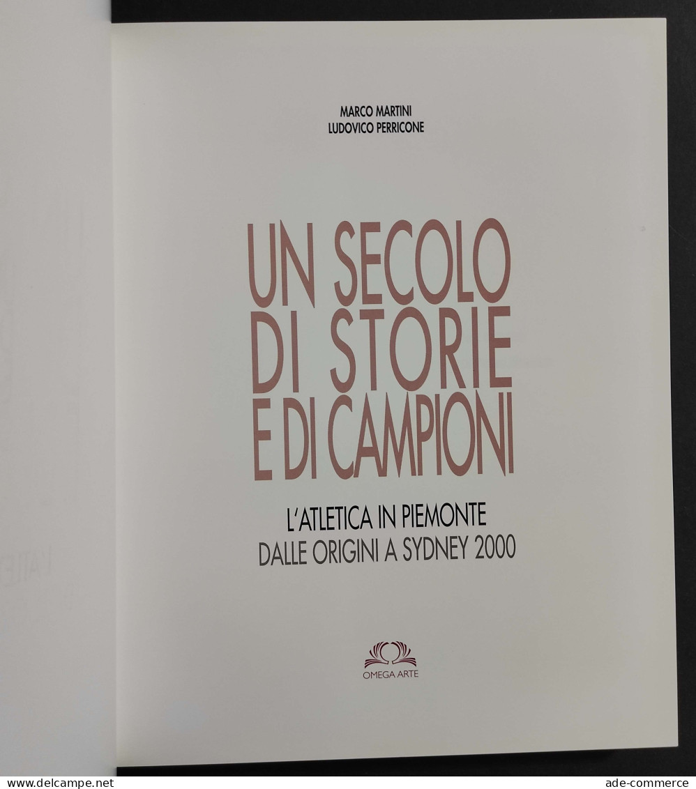 Un Secolo Di Storie E Di Campioni - Atletica Piemonte - Ed. Omega Arte - 2000 - Sport