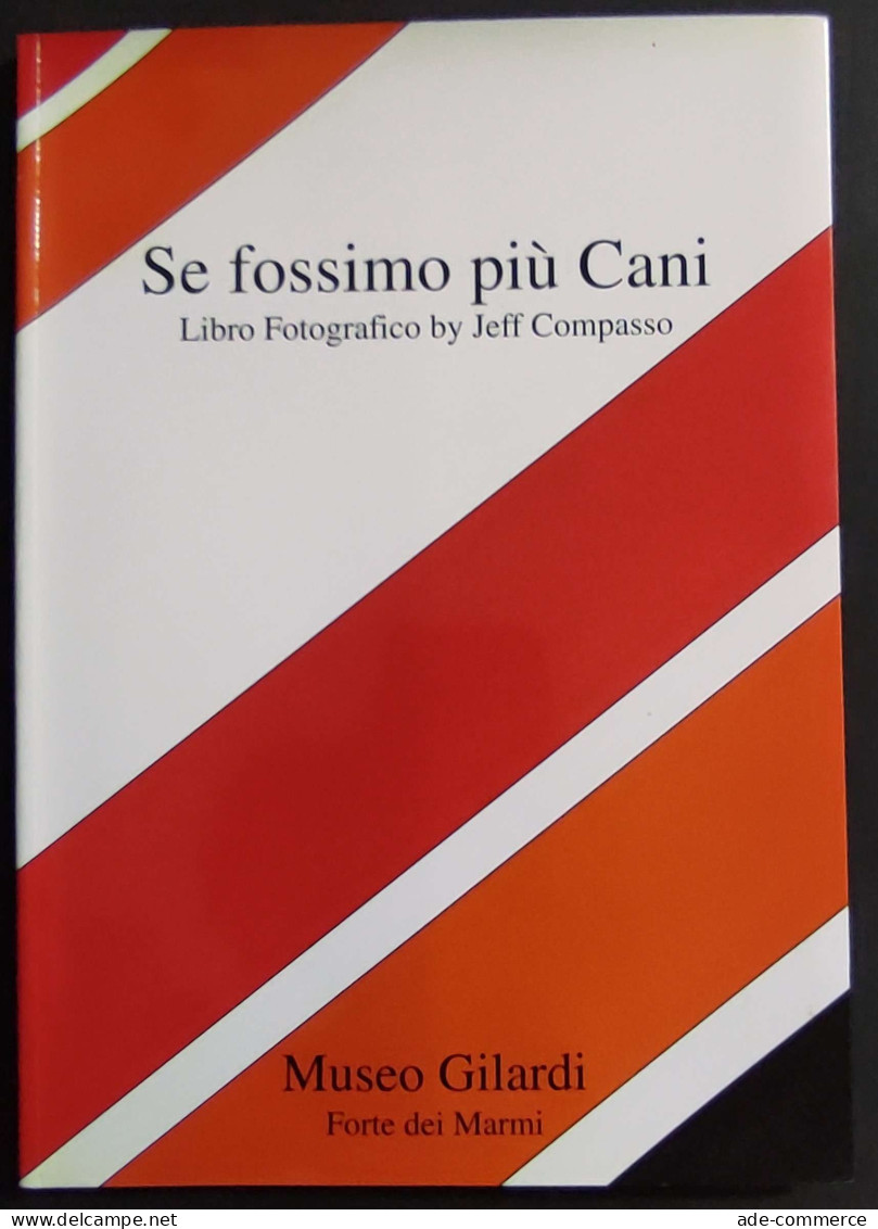 Se Fossimo Più Cani - Libro Fotografico By Jeff Compasso - 2004 - Foto