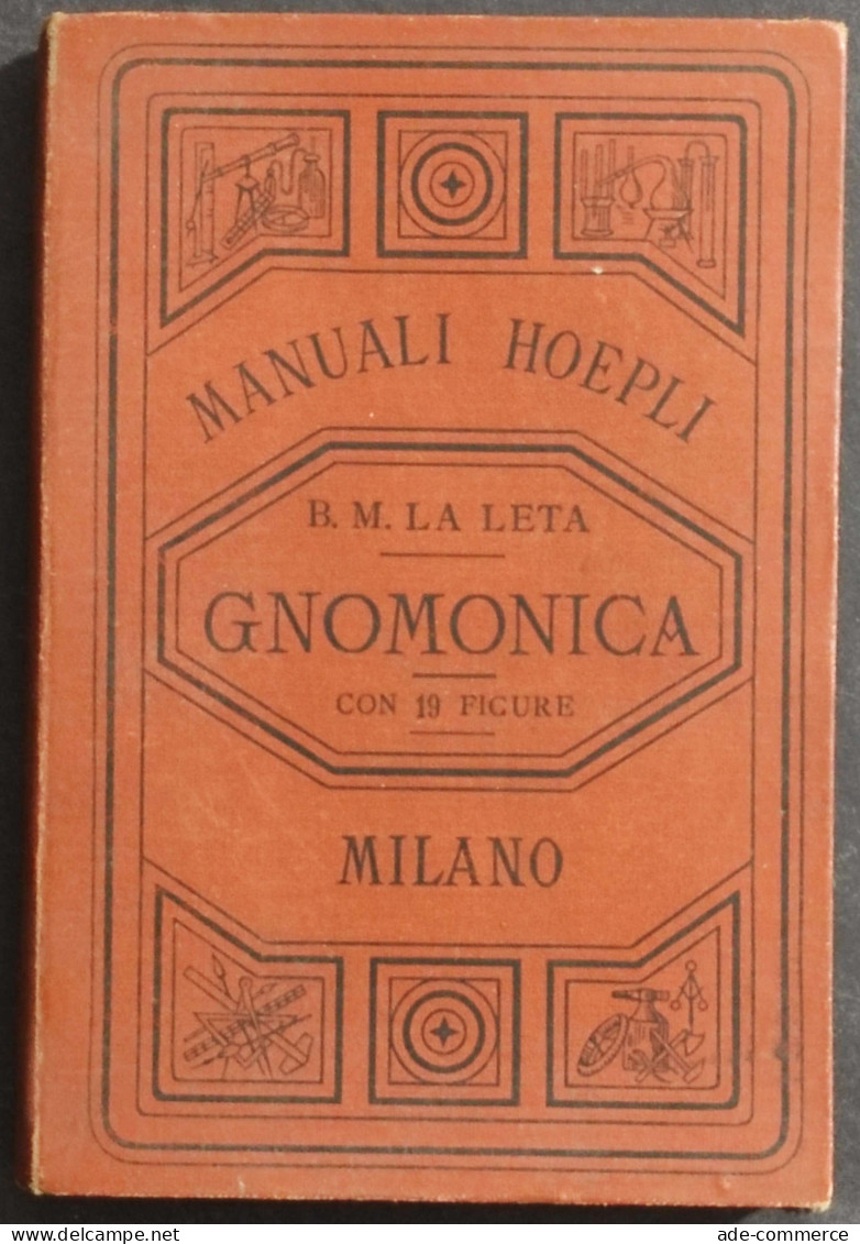 Gnomonica L'Arte Di Descrivere Orologi Solari - La Leta - Ed. Hoepli - 1897 - Manuels Pour Collectionneurs